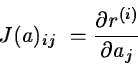 \begin{displaymath}J(a)_{ij}~={\partial {r^{(i)}} \over \partial{a_j}}\end{displaymath}
