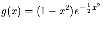 $\displaystyle g(x) = (1 - x^2) e^{-\frac{1}{2}x^2}$