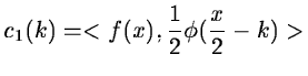 $\displaystyle c_1(k)=<f(x),\frac{1}{2}\phi(\frac{x}{2}-k)>$