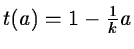 $t(a) = 1 - \frac{1}{k} a$