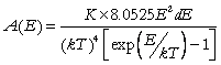 A(E) = K*8.0525*E^2*dE/((kT)^4(exp(E/(kT))-1))