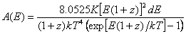 A(E) = 8.0525K[E(1+z)]^2*dE/((1+z)kT^4*(exp[E(1+z)/kT]-1))