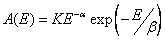 A(E) = KE^-alpha * exp(-E/beta)