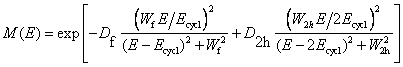 M(E) = exp[-D_f*(W_f*E/E_cycl)^2/((E-E_cycl)^2+W_f^2) + D_2h*(W_2h*E/(2E_cycl))^2/((E-2E_cycl)^2+W_2h^2)]